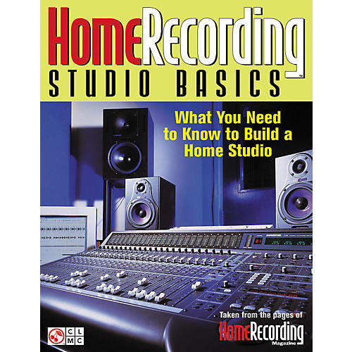 Home Recording Studio Basics - What You Need To Know To Build A Home Studio Book