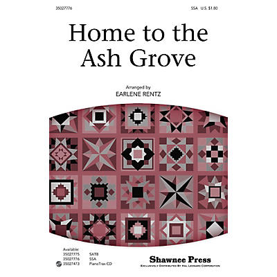 Shawnee Press Home to the Ash Grove SSA arranged by Earlene Rentz