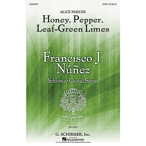 G. Schirmer Honey, Pepper, Leaf-Green Limes (Francisco Núñez Choral Series) SATB composed by Alice Parker