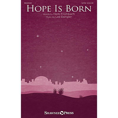 Shawnee Press Hope Is Born SATB composed by Lee Dengler