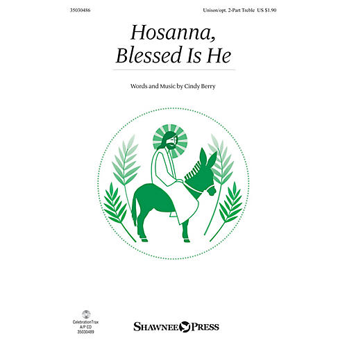 Shawnee Press Hosanna, Blessed Is He Unison/2-Part Treble composed by Cindy Berry
