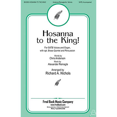 Fred Bock Music Hosanna to the King SATB arranged by Richard A. Nichols