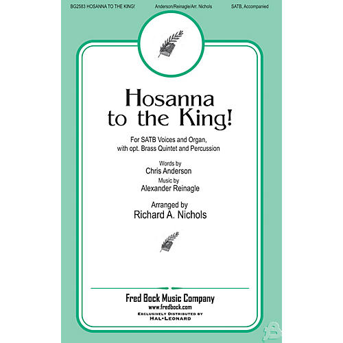 Fred Bock Music Hosanna to the King SATB arranged by Richard A. Nichols