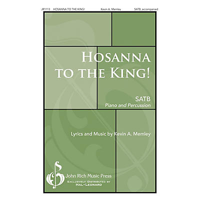 John Rich Music Press Hosanna to the King! SATB composed by Kevin Memley