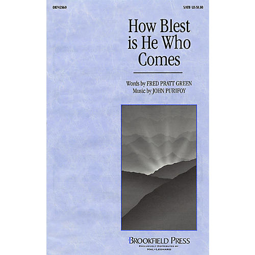 Brookfield How Blest Is He Who Comes SATB composed by John Purifoy