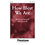 Shawnee Press How Blest We Are SATB composed by David Lantz III