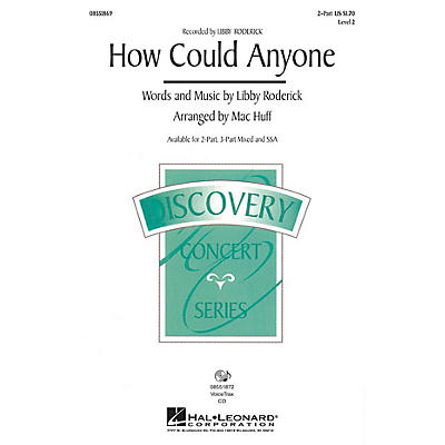 Hal Leonard How Could Anyone? (Recorded by Libby Roderick) 2-Part arranged by Mac Huff