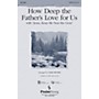PraiseSong How Deep the Father's Love For Us (with Jesus Keep Me Near the Cross) IPAKCO Arranged by Mark Brymer