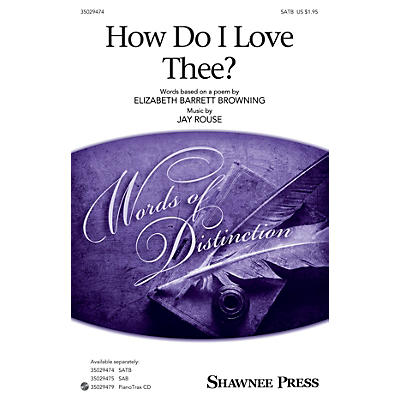 Shawnee Press How Do I Love Thee? SATB composed by Jay Rouse