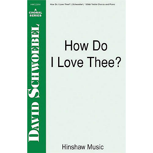 Hinshaw Music How Do I Love Thee SSAA composed by David Schwoebel