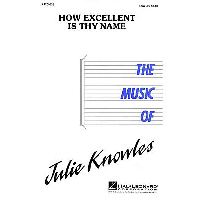 Hal Leonard How Excellent Is Thy Name SSA composed by Julie Knowles