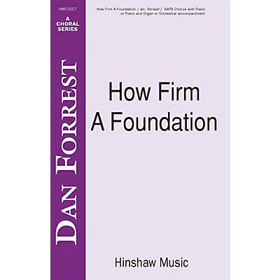 Hinshaw Music How Firm a Foundation SATB arranged by Dan Forrest
