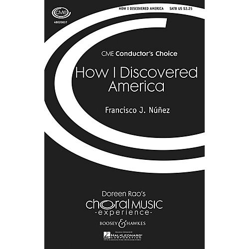 Boosey and Hawkes How I Discovered America (CME Conductor's Choice) SATB composed by Francisco J. Núñez