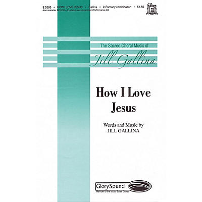 Shawnee Press How I Love Jesus 2PT TREBLE arranged by Jill Gallina