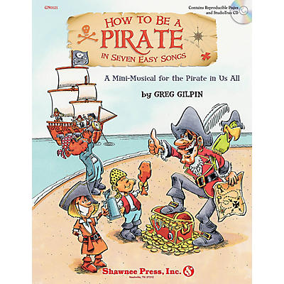 Shawnee Press How to Be a Pirate in Seven Easy Songs CLASSRM KIT composed by Greg Gilpin