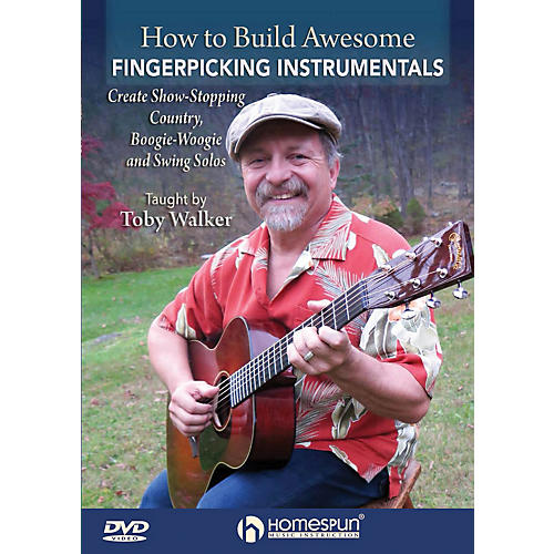 Homespun How to Build Awesome Fingerpicking Instrumentals Homespun Tapes Series DVD Written by Toby Walker