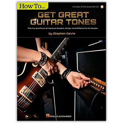 Hal Leonard How to Get Great Guitar Tones - The Ins and Outs of Various Guitars, Amps, and Effects for All Styles Book/Audio Online
