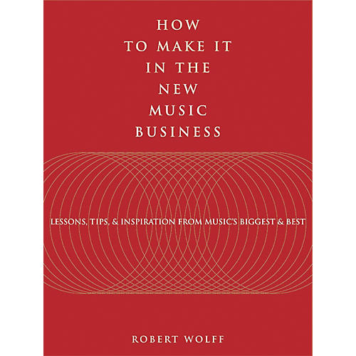 How to Make It in the New Music Business (Book)