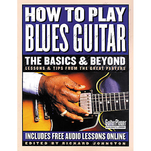 How to Play Blues Guitar: The Basics and Beyond Book