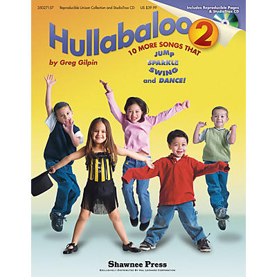 Shawnee Press Hullabaloo 2 (10 More Songs that Jump, Sparkle, Swing, and Dance!) CLASSRM KIT Composed by Greg Gilpin