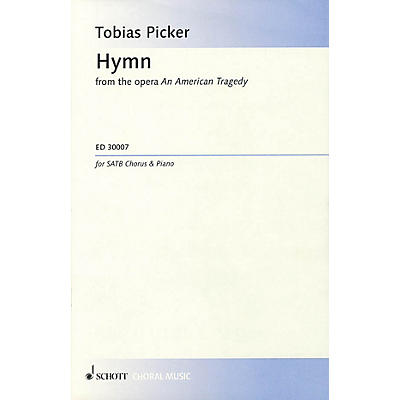 Schott Music Hymn (from the opera An American Tragedy) SATB Composed by Tobias Picker