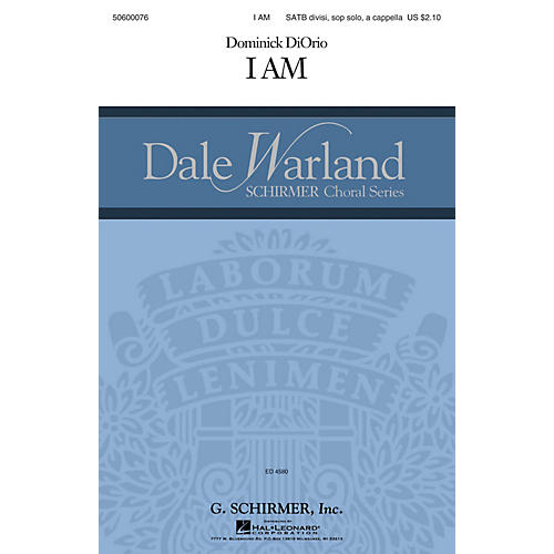 G. Schirmer I Am (Dale Warland Choral Series) SATB DIVISI AND SOLO composed by Dominick DiOrio
