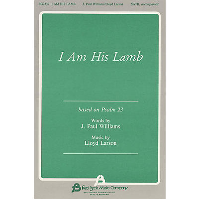 Fred Bock Music I Am His Lamb SATB composed by J. Paul Williams
