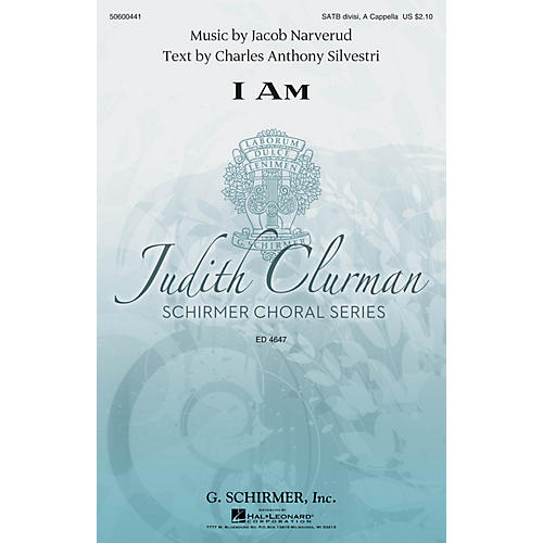 G. Schirmer I Am (Judith Clurman Choral Series) SATB a cappella composed by Jacob Narverud