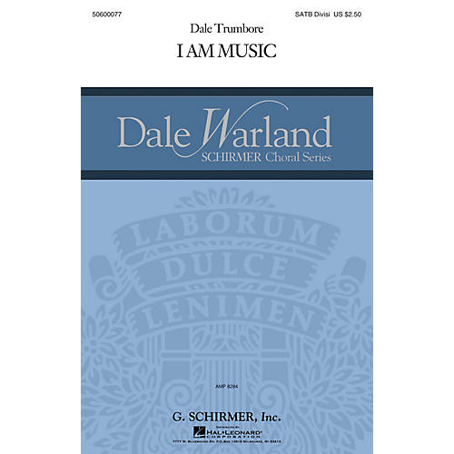 G. Schirmer I Am Music (Dale Warland Choral Series) SATB composed by Dale Trumbore