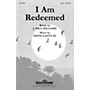 Shawnee Press I Am Redeemed SATB composed by J. Paul Williams