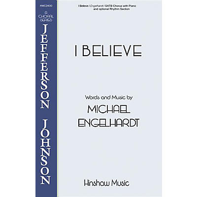 Hinshaw Music I Believe SATB composed by Michael Engelhardt
