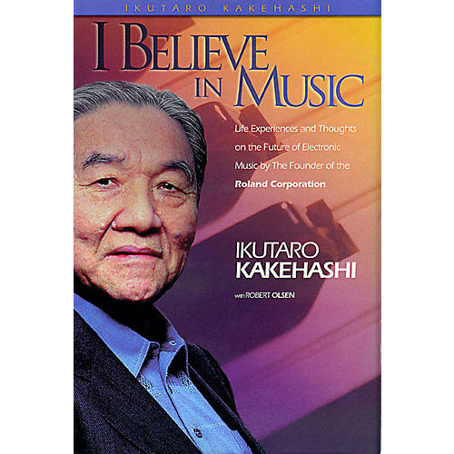 I Believe in Music (Hardcover) Book Series Hardcover Written by Ikutaro Kakehashi