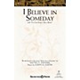 Shawnee Press I Believe in Someday (with I've Got Peace like a River) 2-PART/3-PART TREBLE composed by Joseph M. Martin