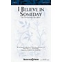 Shawnee Press I Believe in Someday (with I've Got Peace like a River) SATB composed by Joseph M. Martin