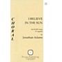 PAVANE I Believe in the Sun SATB a cappella composed by Jonathan Adams