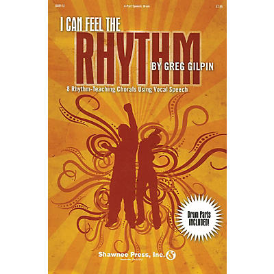 Shawnee Press I Can Feel the Rhythm (8 Rhythm-Teaching Chorals Using Vocal Speech) Book and CD pak by Greg Gilpin