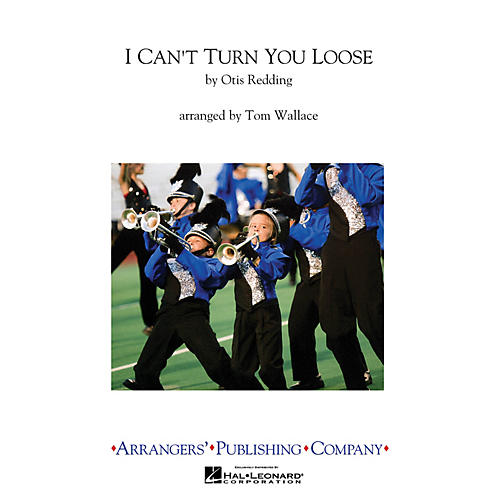 Arrangers I Can't Turn You Loose Marching Band Level 3 Arranged by Jay Dawson