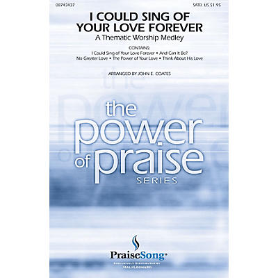 PraiseSong I Could Sing of Your Love Forever (Worship Medley) SATB arranged by John E. Coates