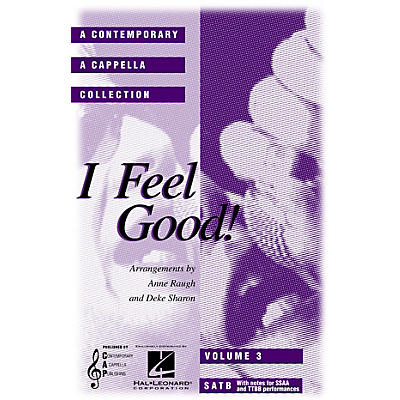 Contemporary A Cappella Publishing I Feel Good (A Contemporary A Cappella Collection, Volume 3) SATB a cappella arranged by Deke Sharon