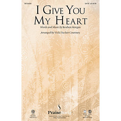 PraiseSong I Give You My Heart SATB arranged by Vicki Tucker Courtney