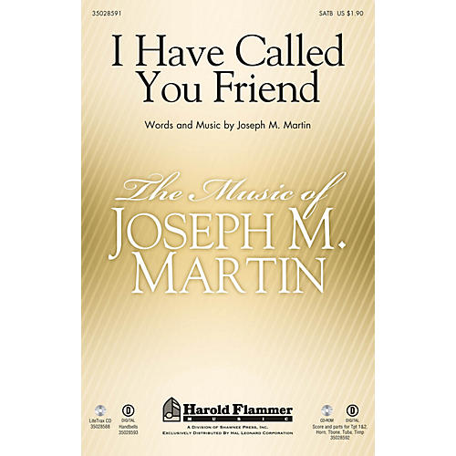 Shawnee Press I Have Called You Friend SATB composed by Joseph M. Martin