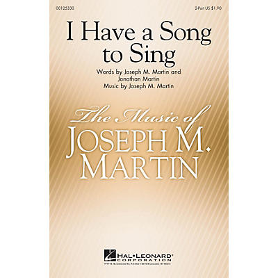 Hal Leonard I Have a Song to Sing 2-Part composed by Joseph Martin