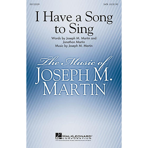 Hal Leonard I Have a Song to Sing SATB composed by Joseph Martin