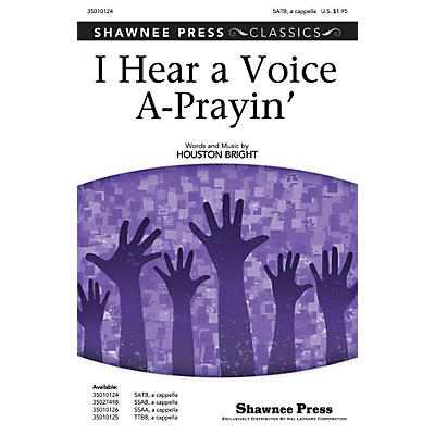 Shawnee Press I Hear a Voice A-Prayin' SATB a cappella composed by Houston Bright
