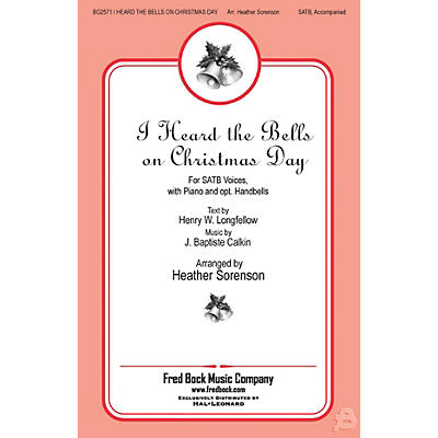 Fred Bock Music I Heard the Bells On Christmas Day SATB arranged by Heather Sorenson