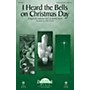 Daybreak Music I Heard the Bells on Christmas Day SATB W/ NARRATION arranged by Dennis Allen