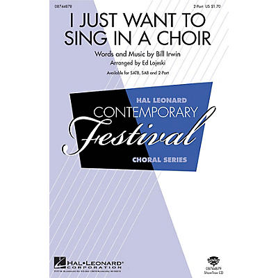 Hal Leonard I Just Want to Sing in a Choir 2-Part arranged by Ed Lojeski