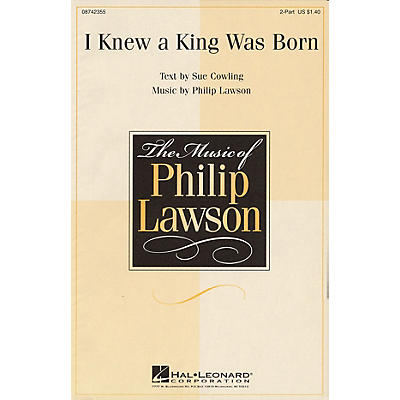 Hal Leonard I Knew a King Was Born 2-Part composed by Philip Lawson