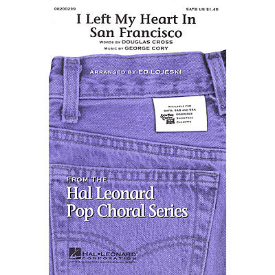 Hal Leonard I Left My Heart in San Francisco SATB by Tony Bennett arranged by Ed Lojeski