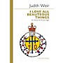 Chester Music I Love All Beauteous Things (for SATB Chorus and Organ) SATB Composed by Judith Weir